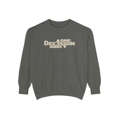 One Decision Away Sweatshirt