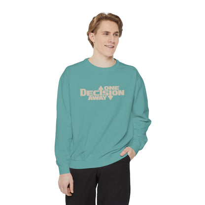 One Decision Away Sweatshirt