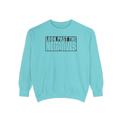 Look Past the Negatives Sweatshirt