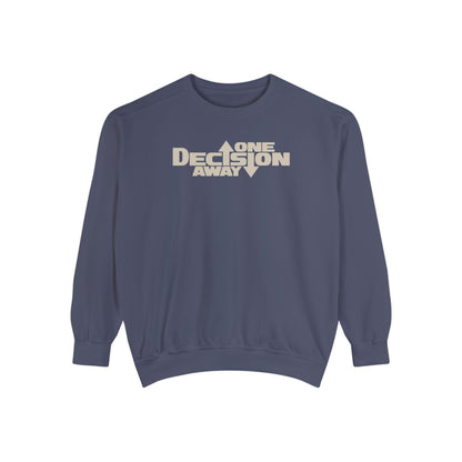 One Decision Away Sweatshirt