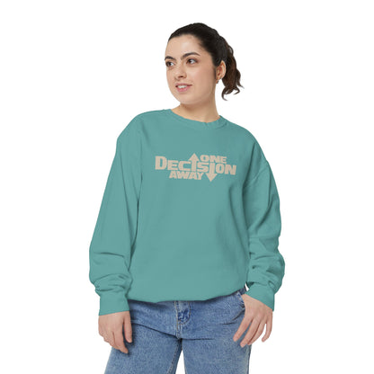 One Decision Away Sweatshirt