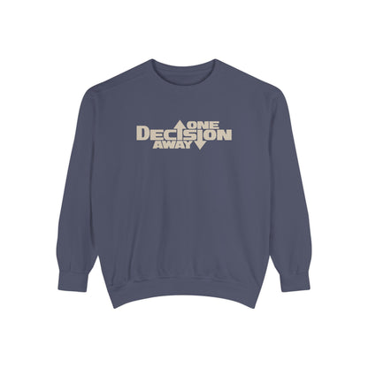 One Decision Away Sweatshirt