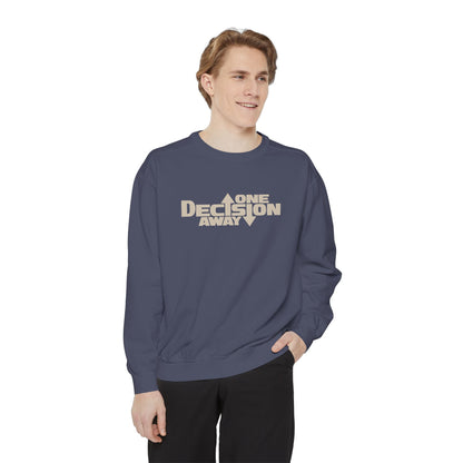 One Decision Away Sweatshirt