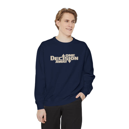 One Decision Away Sweatshirt