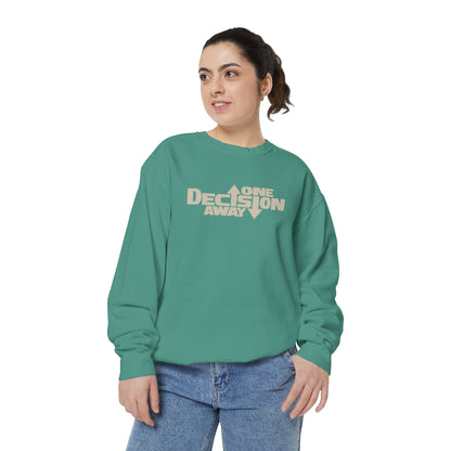 One Decision Away Sweatshirt