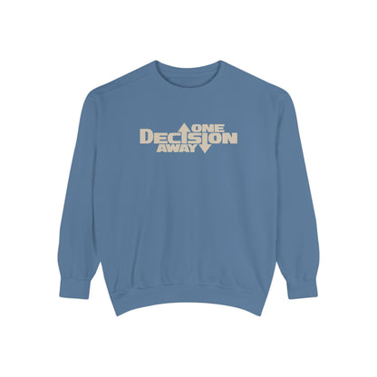 One Decision Away Sweatshirt