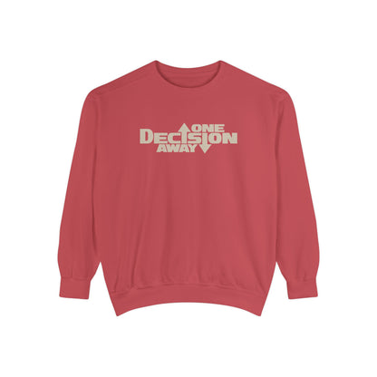 One Decision Away Sweatshirt