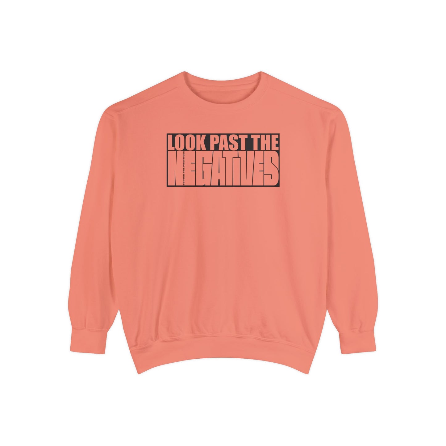 Look Past the Negatives Sweatshirt