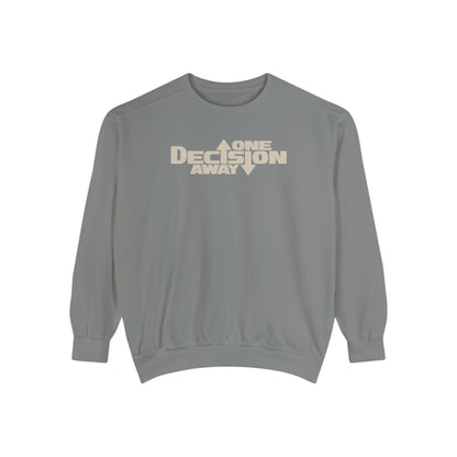 One Decision Away Sweatshirt