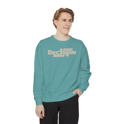 One Decision Away Sweatshirt