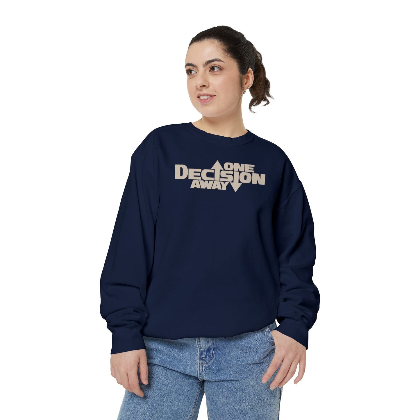 One Decision Away Sweatshirt