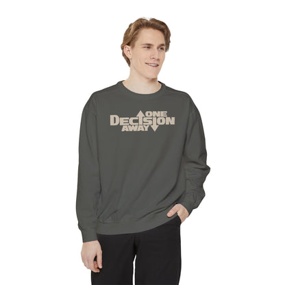 One Decision Away Sweatshirt