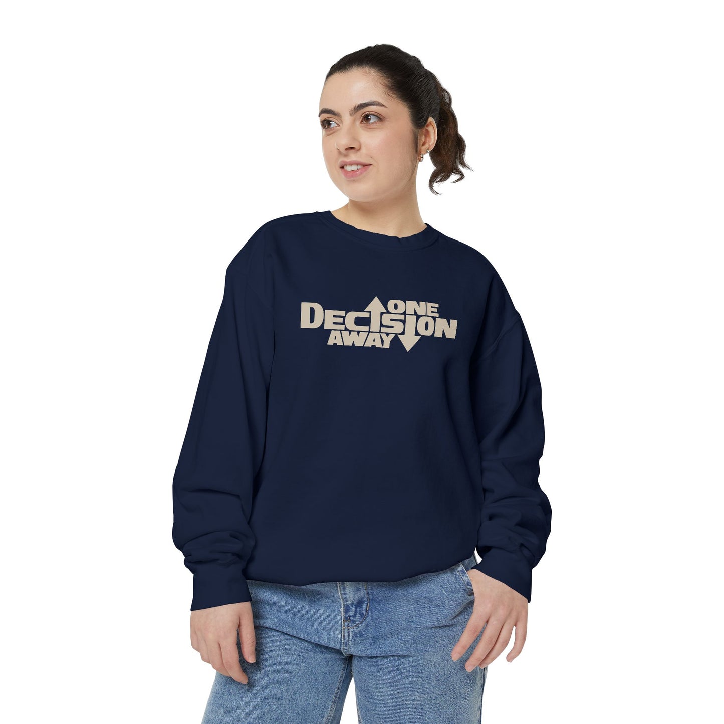 One Decision Away Sweatshirt