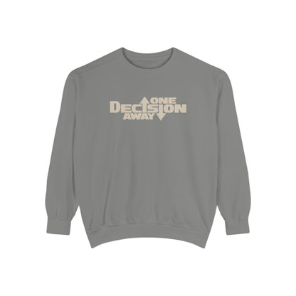 One Decision Away Sweatshirt