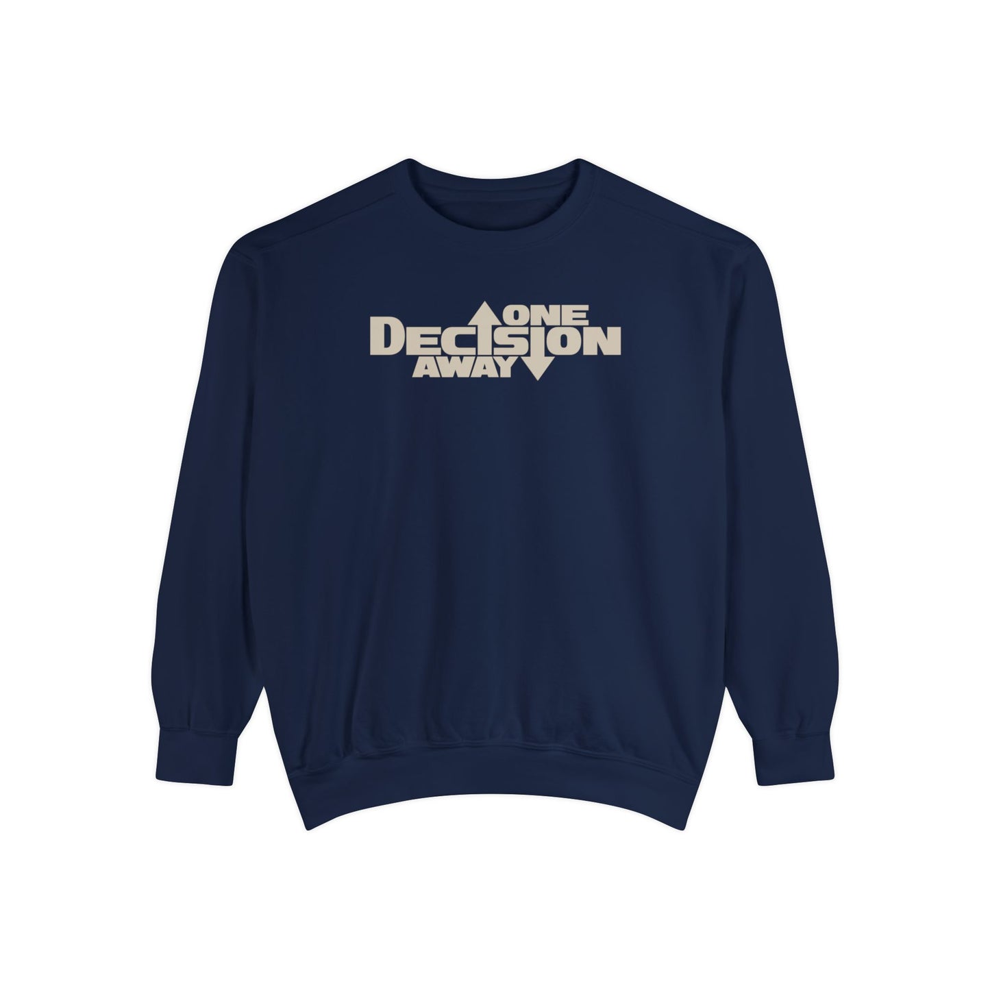 One Decision Away Sweatshirt