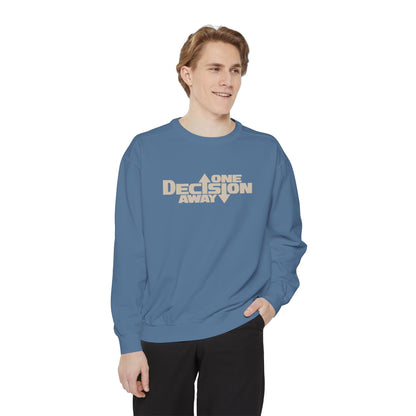 One Decision Away Sweatshirt