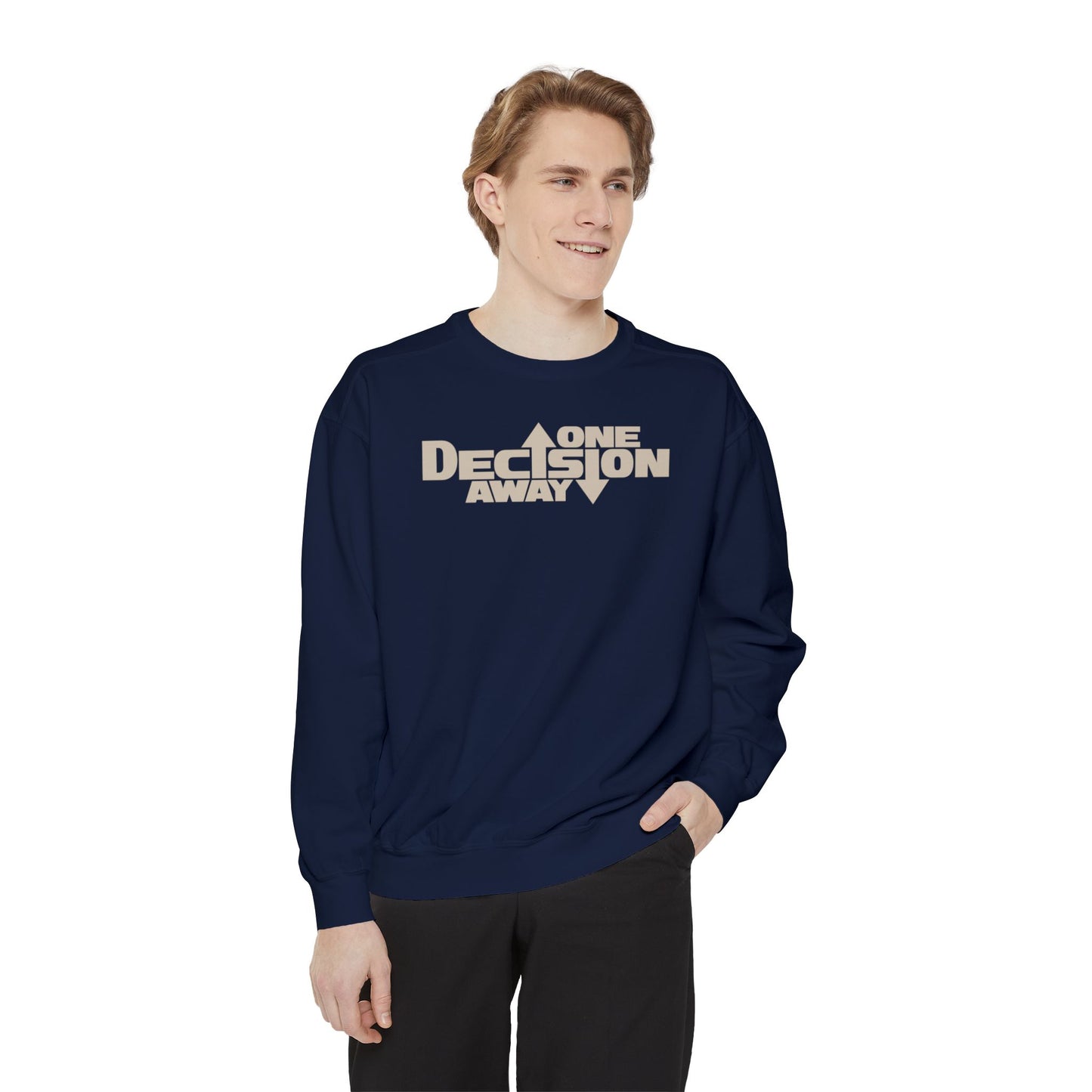 One Decision Away Sweatshirt