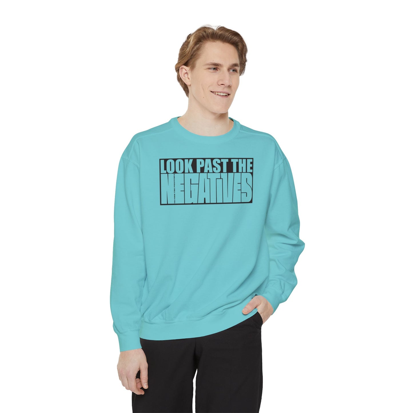 Look Past the Negatives Sweatshirt