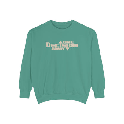 One Decision Away Sweatshirt