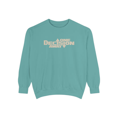 One Decision Away Sweatshirt