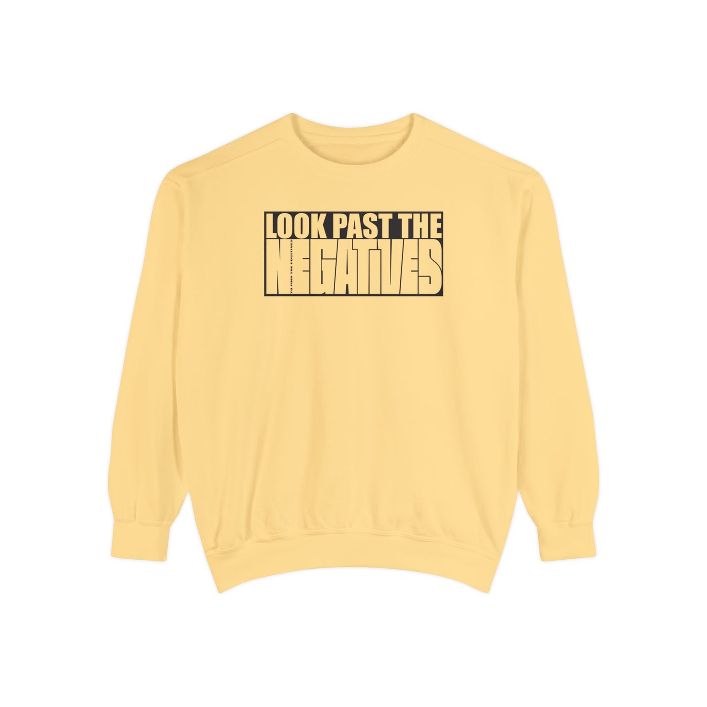 Look Past the Negatives Sweatshirt