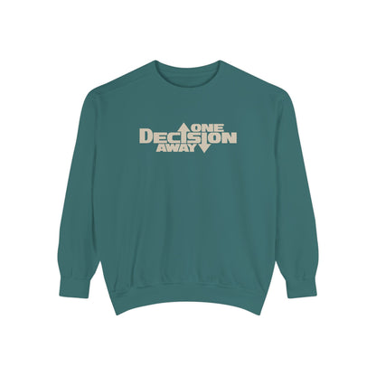 One Decision Away Sweatshirt